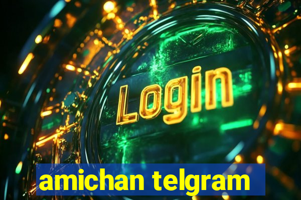 amichan telgram